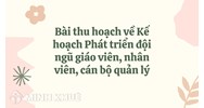 Bài thu hoạch về Kế hoạch Phát triển đội ngũ giáo viên, nhân viên, cán bộ quản lý