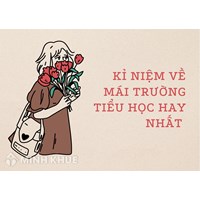 Bài viết về Kỉ niệm về mái trường Tiểu học hay nhất