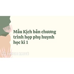 Mẫu Kịch bản chương trình họp phụ huynh học kì 1 năm học
