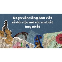 Đoạn văn tiếng Anh viết về dân tộc mà các em biết hay nhất
