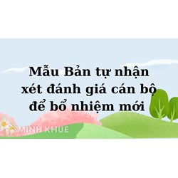 Mẫu Bản tự nhận xét đánh giá cán bộ để bổ nhiệm mới nhất