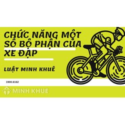 Em hãy kể tên và nêu chức năng một số bộ phận của xe đạp hay nhất