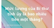 Mức lương của Bí thư tỉnh ủy là bao nhiêu tiền một tháng?