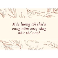 Mức lương tối thiểu vùng được tăng như thế nào?