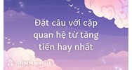 Đặt câu với cặp quan hệ từ tăng tiến hay nhất