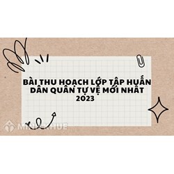 Bài thu hoạch lớp tập huấn dân quân tự vệ mới nhất