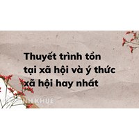 Thuyết trình tồn tại xã hội và ý thức xã hội hay nhất