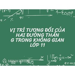 Vị trí tương đối của hai đường thẳng trong không gian lớp 11