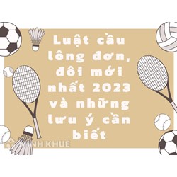 Luật cầu lông đơn, đôi mới nhất và những lưu ý cần biết