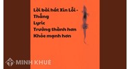 Lời bài hát Xin Lỗi - Thắng Lyric Trưởng thành hơn Khỏe mạnh hơn