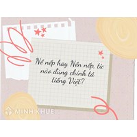 Nề nếp hay Nền nếp, từ nào đúng chính tả tiếng Việt?