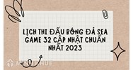 Lịch thi đấu bóng đá Sea Game 32 cập nhật chuẩn nhất