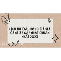 Lịch thi đấu bóng đá Sea Game 32 cập nhật chuẩn nhất