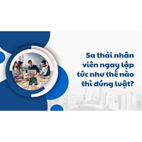 Sa thải nhân viên ngay lập tức như thế nào thì đúng luật?