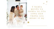Ý nghĩa Quyền và nghĩa vụ của công dân trong gia đình? Ví dụ