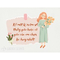 Kể một kỉ niệm về thầy giáo hoặc cô giáo của em chọn lọc hay nhất