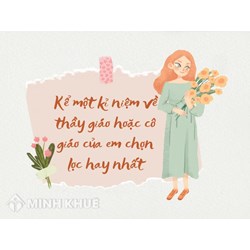 Kể một kỉ niệm về thầy giáo hoặc cô giáo của em chọn lọc hay nhất