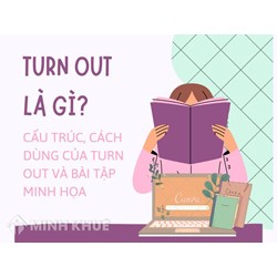 Turn out là gì? Cấu trúc, cách dùng của turn out và bài tập minh họa