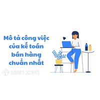 Mô tả công việc của kế toán bán hàng chuẩn nhất