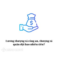 Lương thượng tá công an, thượng tá quân đội bao nhiêu tiền?