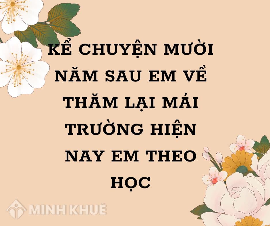 Kể chuyện mười năm sau em về thăm lại mái trường