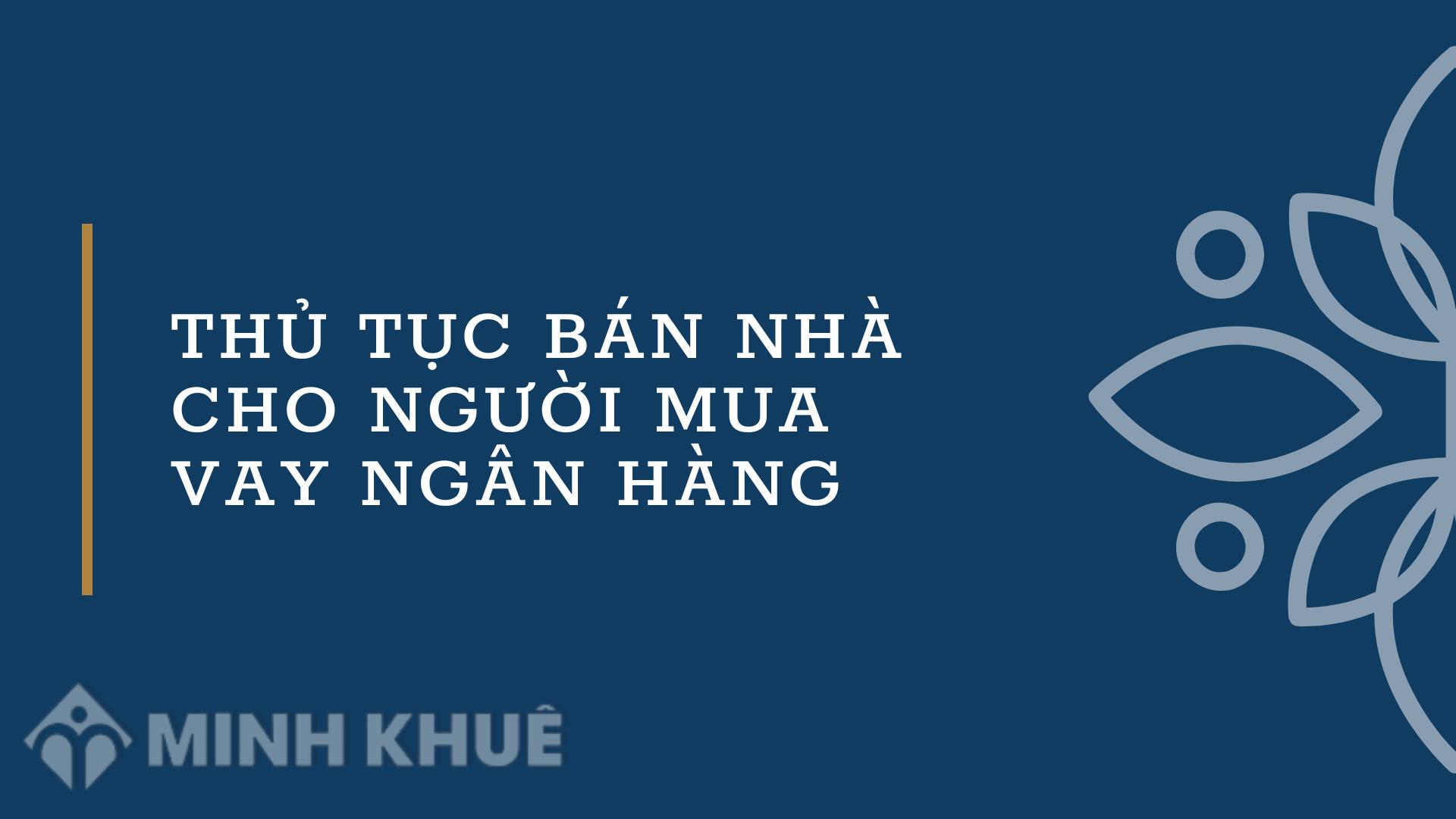 HỢP ĐỒNG MUA BÁN NHÀ BA BÊN VỚI NGÂN HÀNG ĐẢM BẢO GIAO DỊCH MINH BẠCH