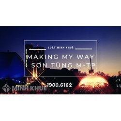 Lời bài hát Making My Way - Sơn Tùng M-TP (Lyrics Vietsub) chuẩn nhất