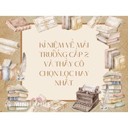 Kỉ niệm về mái trường cấp 2 và thầy cô chọn lọc hay nhất