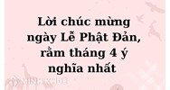 Lời chúc mừng ngày Lễ Phật Đản, rằm tháng 4 ý nghĩa nhất