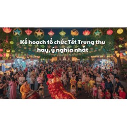 Kế hoạch tổ chức Tết Trung thu cho học sinh tiểu học chi tiết nhất