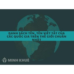 Danh sách tên, tên viết tắt của các quốc gia trên thế giới chuẩn nhất