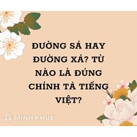 Đường sá hay đường xá, từ nào là đúng chính tả tiếng Việt?