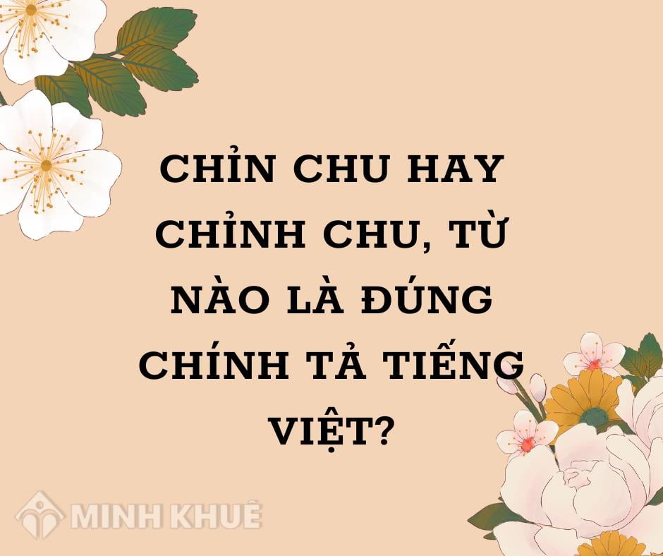 Chỉnh Chu hay Chỉn Chu: Hiểu Đúng và Sử Dụng Chính Xác