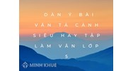 Dàn ý bài văn tả cảnh siêu hay Tập làm văn lớp 5