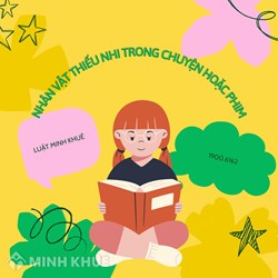 Kể về một nhân vật thiếu nhi trong các truyện hoặc phim ảnh siêu hay