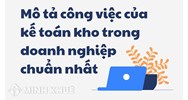 Mô tả công việc của kế toán kho trong doanh nghiệp chuẩn nhất