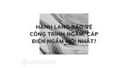 Hành lang bảo vệ công trình ngầm, cáp điện ngầm mới nhất