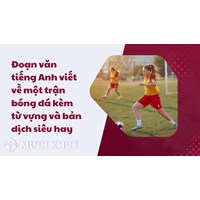 Đoạn văn tiếng Anh viết về một trận bóng đá kèm từ vựng và bản dịch siêu hay