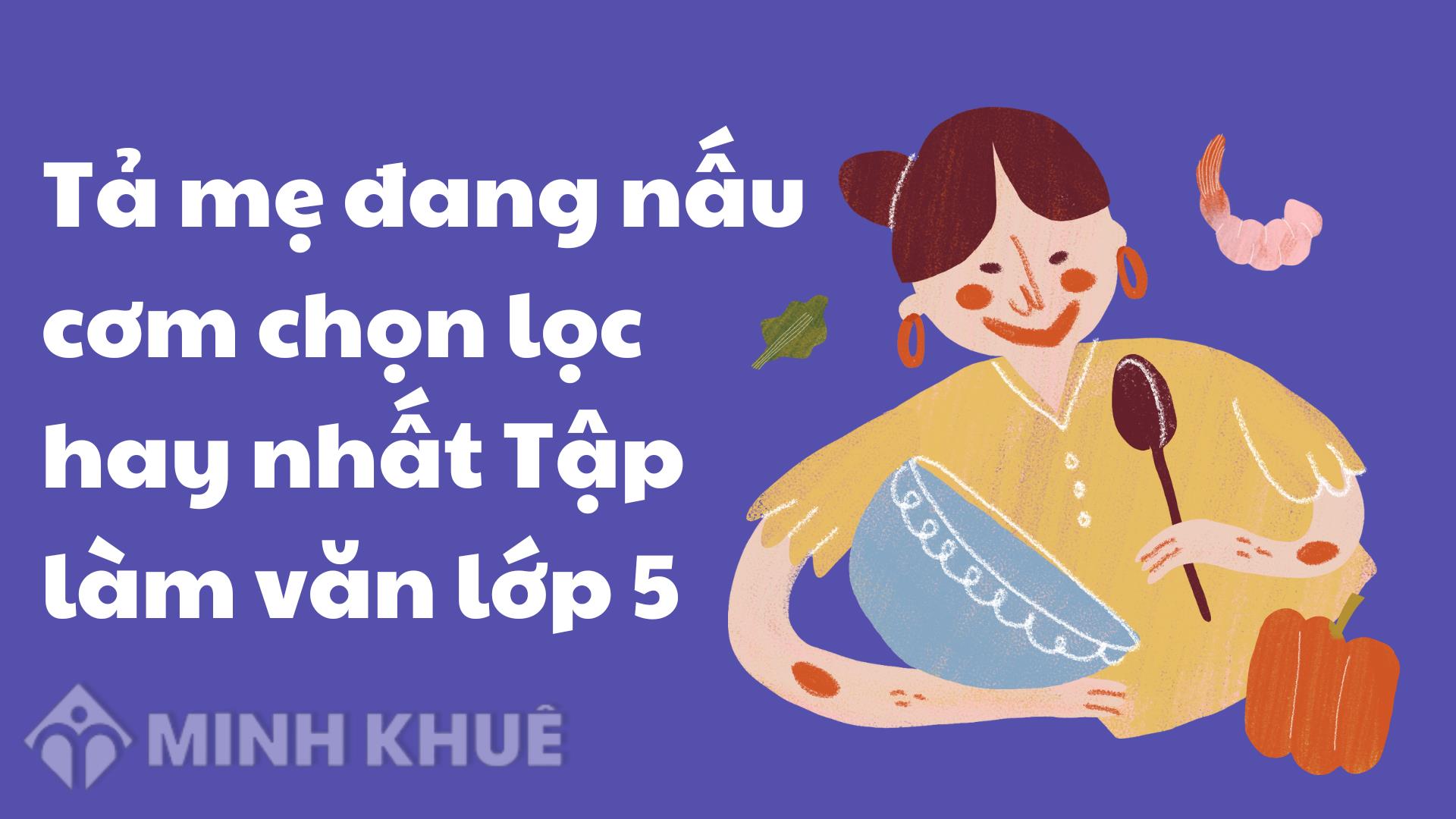 5. Bài văn mẫu 5 - Cảm nhận về mẹ khi nấu ăn