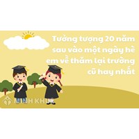 Tưởng tượng 20 năm sau vào một ngày hè em về thăm lại trường cũ hay nhất