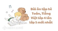 Bài ôn tập hè Toán, Tiếng Việt lớp 4 lên lớp 5 mới nhất