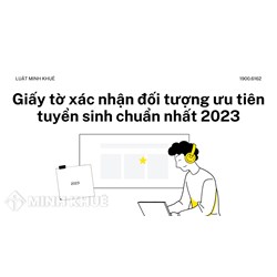 Giấy tờ xác nhận đối tượng ưu tiên tuyển sinh chuẩn nhất