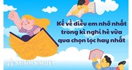 Kể về điều em nhớ nhất trong kì nghỉ hè vừa qua chọn lọc hay nhất