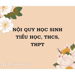 Nội quy học sinh Tiểu học, THCS, THPT mới nhất