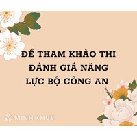 Đề tham khảo thi đánh giá năng lực Bộ Công an mới nhất