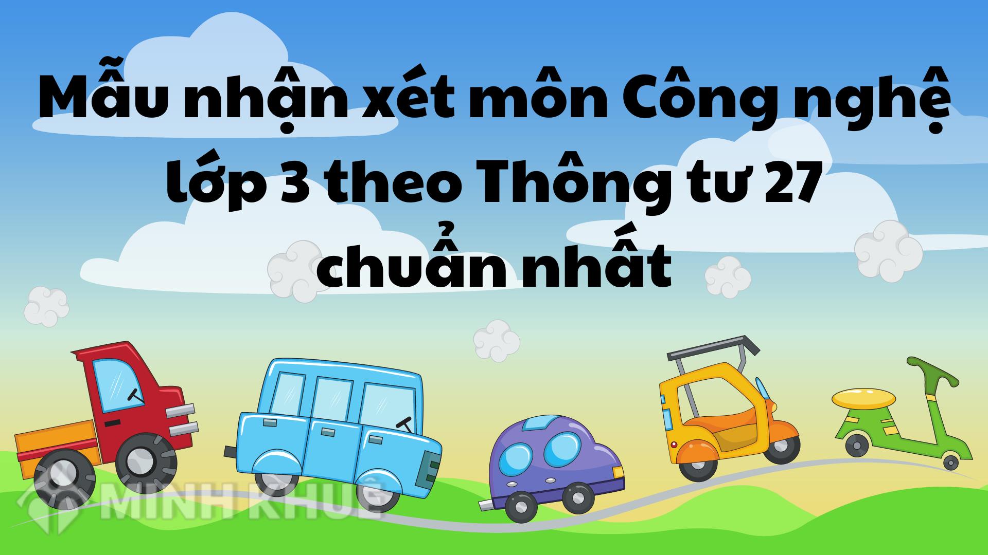 Nhận xét môn Công nghệ lớp 3: Những lưu ý quan trọng để nâng cao hiệu quả giảng dạy