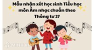 Mẫu nhận xét học sinh Tiểu học môn Âm nhạc chuẩn theo Thông tư 27