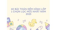 40 bài Toán đếm hình lớp 1 chọn lọc mới nhất