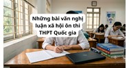 Những bài văn nghị luận xã hội ôn thi THPT Quốc gia hay nhất