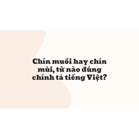 Chín muồi hay chín mùi, từ nào đúng chính tả tiếng Việt?